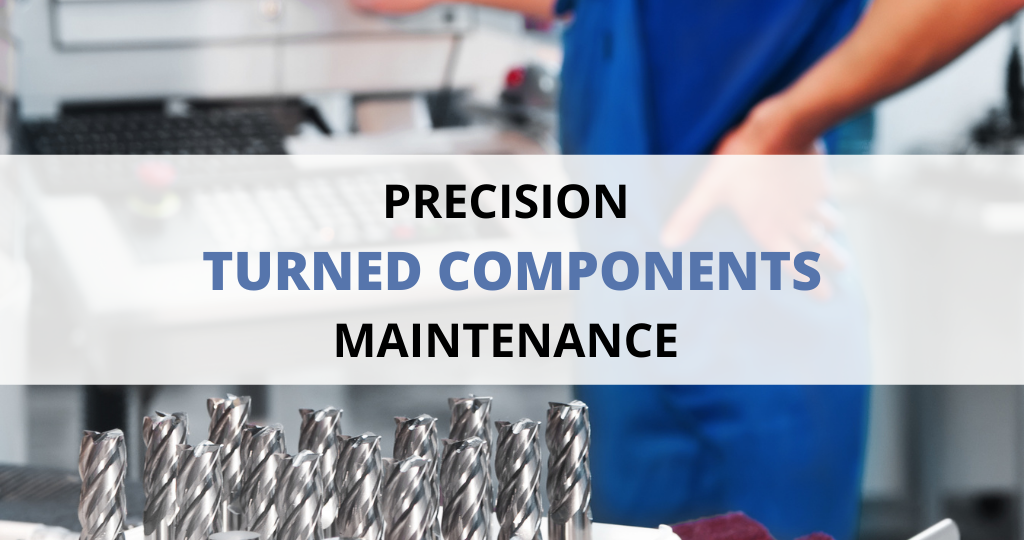 Precision Turned Components Maintenance